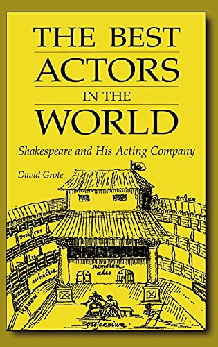 The Best Actors in the World: Shakespeare and His Acting Company (Contributions in Drama & Theatre Studies, Band 97)