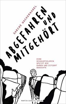 Abgefahren und mitgehört: Eine Schauspielerin spitzt die Ohren und zitiert Gedichte