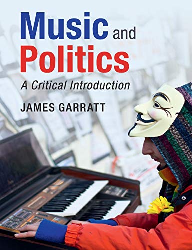 Music and Politics: A Critical Introduction (Cambridge Introductions to Music)