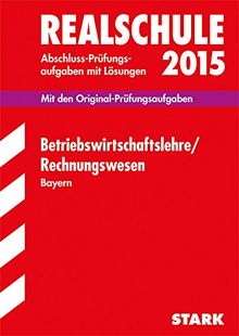 Abschluss-Prüfungsaufgaben Realschule Bayern. Mit Lösungen / Betriebswirtschaftslehre / Rechnungswesen 2015: Mit den Original-Prüfungsaufgaben von Nerl, Josef | Buch | Zustand gut