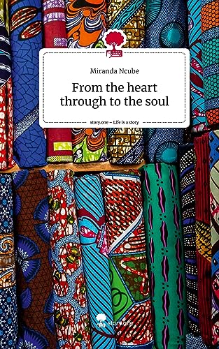 From the heart through to the soul. Life is a Story - story.one