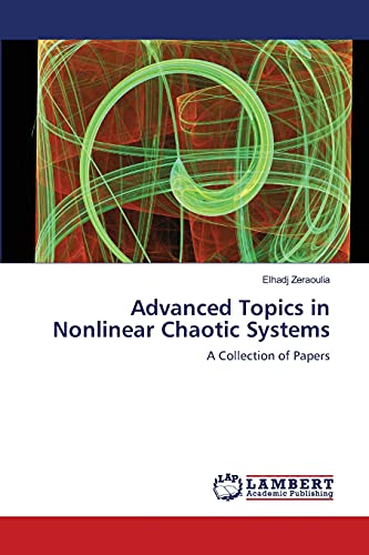 Advanced Topics in Nonlinear Chaotic Systems: A Collection of Papers