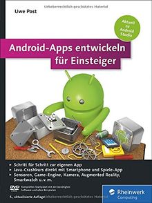 Android-Apps entwickeln für Einsteiger: Eigene Apps und Spiele mit Android Studio