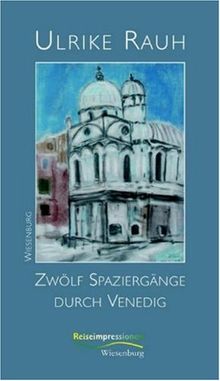 Zwölf Spaziergänge durch Venedig