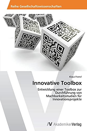 Innovative Toolbox: Entwicklung einer Toolbox zur Durchführung von Machbarkeitsstudien für Innovationsprojekte