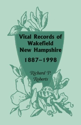 Vital Records of Wakefield, New Hampshire, 1887-1998