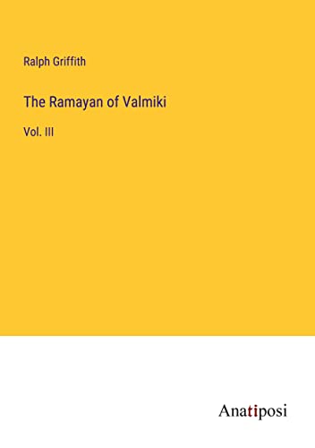 The Ramayan of Valmiki: Vol. III