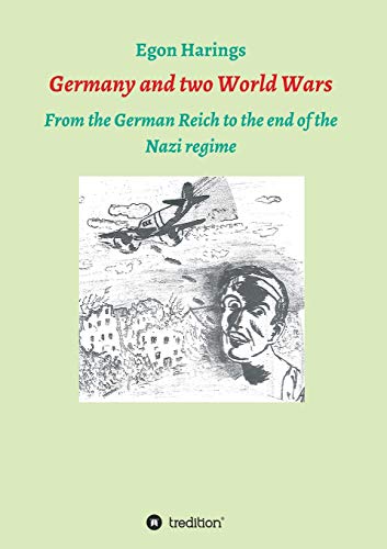 Germany and two World Wars: From the German Reich to the end of the Nazi regime (German History)