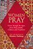 Women Pray: Voices through the Ages, from Many Faiths, Cultures, and Traditions