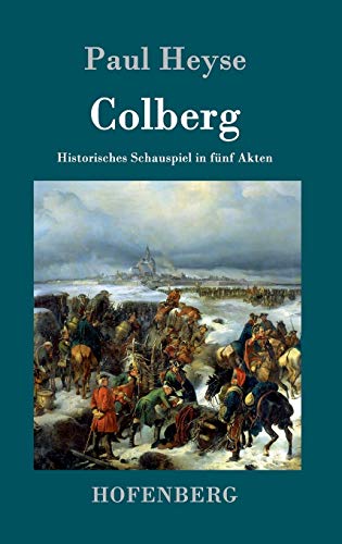 Colberg: Historisches Schauspiel in fünf Akten