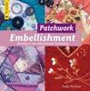 Patchwork Embellishment: Handbuch der dekorativen Techniken