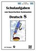 Deutsch 8 , Schulaufgaben von bayerischen Gymnasien mit Lösungen