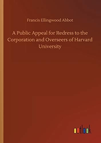 A Public Appeal for Redress to the Corporation and Overseers of Harvard University