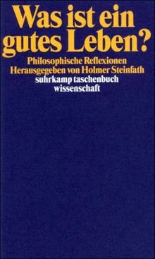Was ist ein gutes Leben?: Philosophische Reflexionen (suhrkamp taschenbuch wissenschaft)