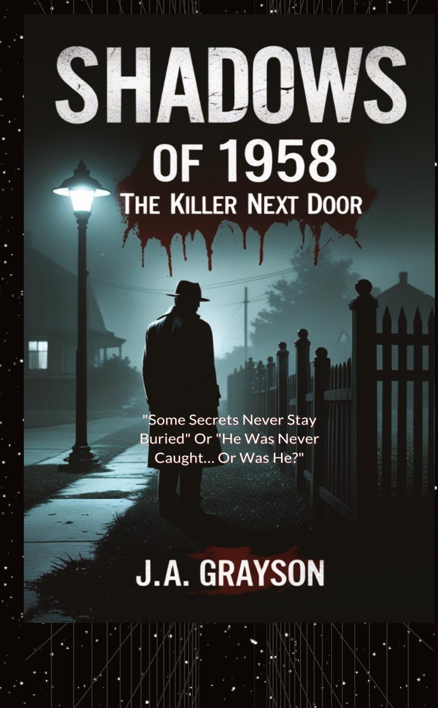 Shadow Of 1958: The Killer Next Door: Unearthing The Dark Secrets That Haunted My Childhood Neighborhood