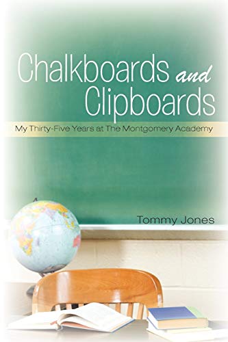 Chalkboards And Clipboards: My Thirty-Five Years at The Montgomery Academy