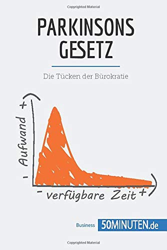 Parkinsons Gesetz : Die Tücken der Bürokratie