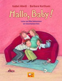 Hallo, Baby!: Luise und Max bekommen ein Geschwisterchen