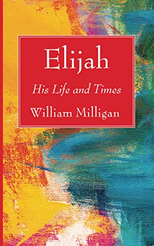 Elijah: His Life and Times