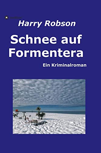 Schnee auf Formentera: Ein Kriminalroman