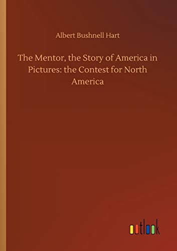 The Mentor, the Story of America in Pictures: the Contest for North America