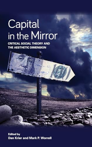 Capital in the Mirror: Critical Social Theory and the Aesthetic Dimension (Suny in New Political Science)