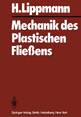 Mechanik Des Plastischen Fliessens (German Edition): Grundlagen und technische Anwendungen