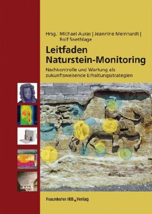 Leitfaden Naturstein-Monitoring: Nachkontrolle und Wartung als zukunftsweisende Erhaltungsstrategien