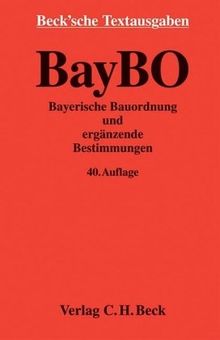 Bayerische Bauordnung (BayBO) und ergänzende Bestimmungen: Textausgabe mit Verweisungen und Sachverzeichnis