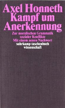 Kampf um Anerkennung: Zur moralischen Grammatik sozialer Konflikte (suhrkamp taschenbuch wissenschaft)