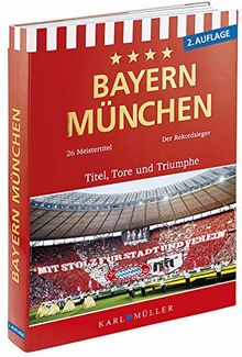 Fußball Bayern München - Titel, Tore und Triumphe von Karl Müller Verlag | Buch | Zustand sehr gut