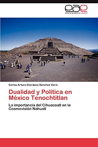 Dualidad y Política en México Tenochtitlan: La importancia del Cihuacoatl en la Cosmovisión Nahuatl