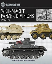 German Wehrmacht Panzer Divisions: 1939-45 (Essential Tank Identification Guide)