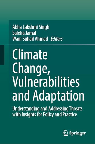 Climate Change, Vulnerabilities and Adaptation: Understanding and Addressing Threats with Insights for Policy and Practice