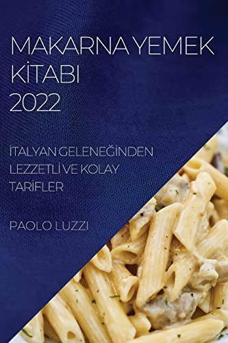 MAKARNA YEMEK K¿TABI 2022: ¿TALYAN GELENE¿¿NDEN LEZZETL¿ VE KOLAY TAR¿FLER