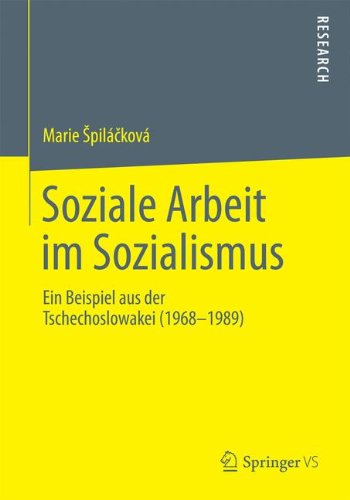 Soziale Arbeit im Sozialismus: Ein Beispiel aus der Tschechoslowakei (1968-1989) (German Edition)