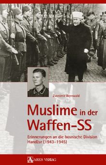 Muslime in der Waffen-SS: Erinnerungen an die bosnische Division Handzar (1943-1945)