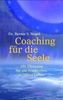 Coaching für die Seele: 101 Übungen für ein friedvolles, erfülltes Leben