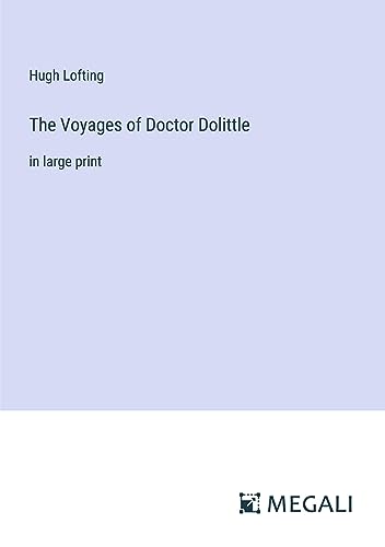 The Voyages of Doctor Dolittle: in large print