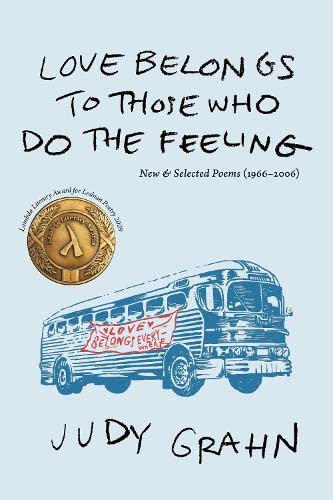 love belongs to those who do the feeling: New & Selected Poems 1966-2006