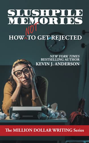Slushpile Memories: How NOT to Get Rejected (Million Dollar Writing Series)