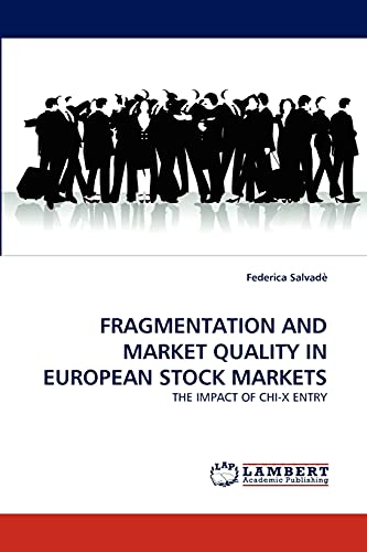 FRAGMENTATION AND MARKET QUALITY IN EUROPEAN STOCK MARKETS: THE IMPACT OF CHI-X ENTRY