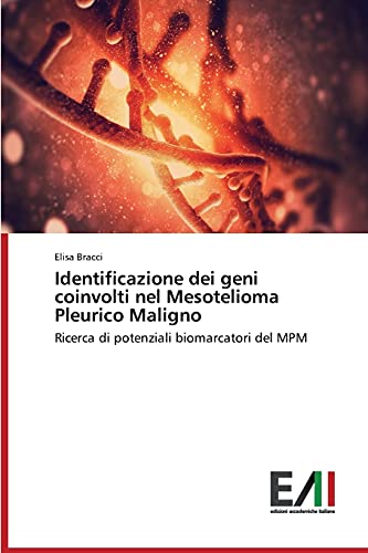 Identificazione dei geni coinvolti nel Mesotelioma Pleurico Maligno: Ricerca di potenziali biomarcatori del MPM