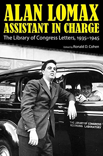 Alan Lomax, Assistant in Charge: The Library of Congress Letters, 1935 1945 (American Made Music)