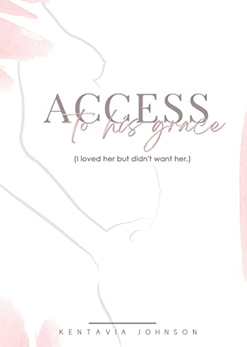 Access to His Grace: (I loved her but didn't want her.)