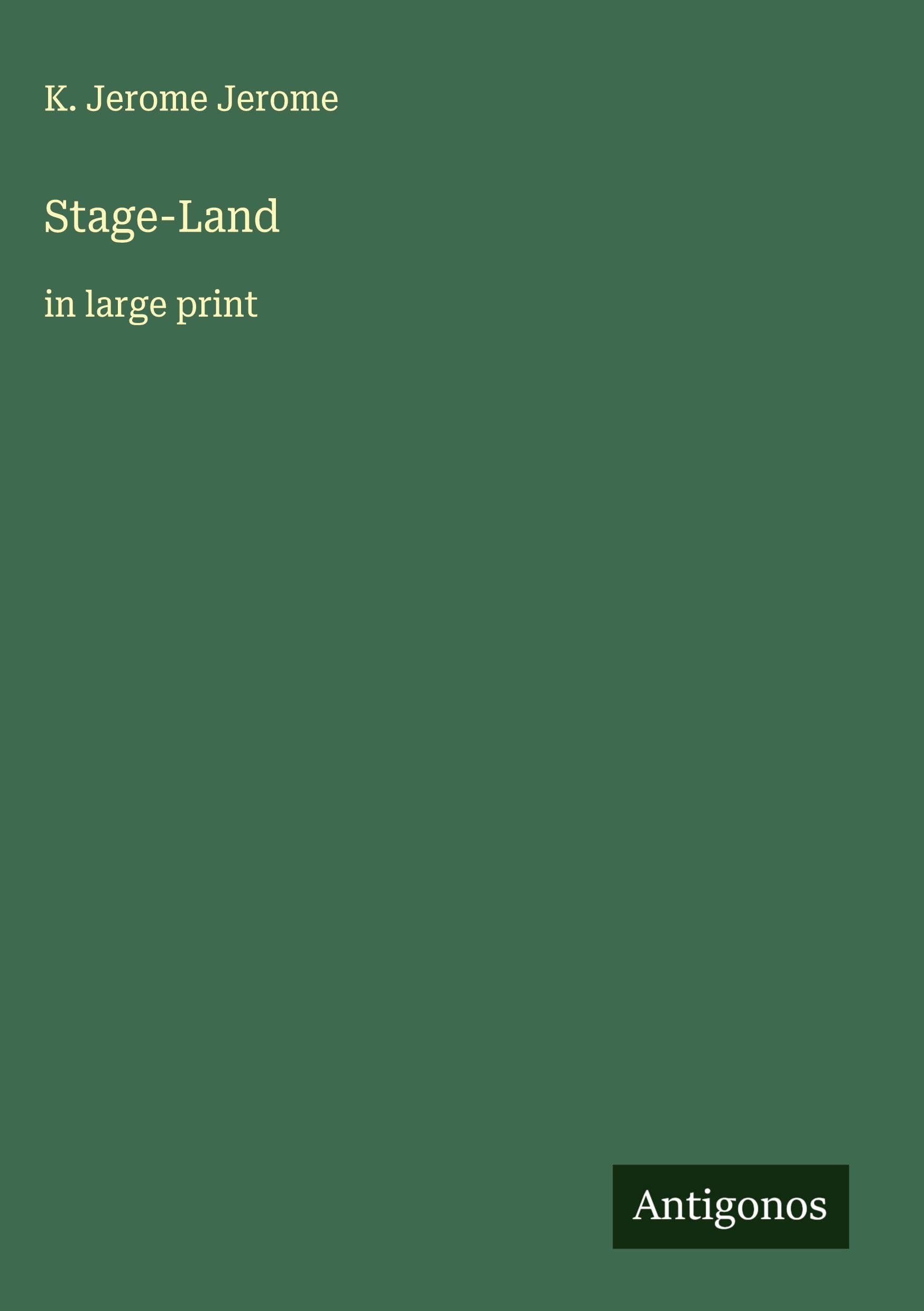 Stage-Land: in large print