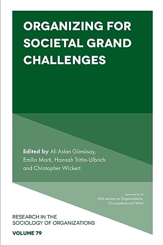 Organizing for Societal Grand Challenges (Research in the Sociology of Organizations, 79)