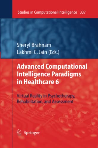 Advanced Computational Intelligence Paradigms in Healthcare 6: Virtual Reality in Psychotherapy, Rehabilitation, and Assessment (Studies in Computational Intelligence, Band 337)