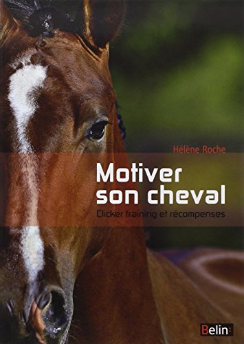 Motiver Son Cheval - Clicker Et Récompenses