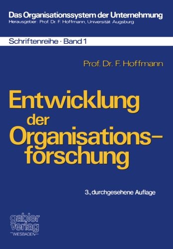 Entwicklung der Organisationsforschung (Das Organisationssystem der Unternehmung) (German Edition)
